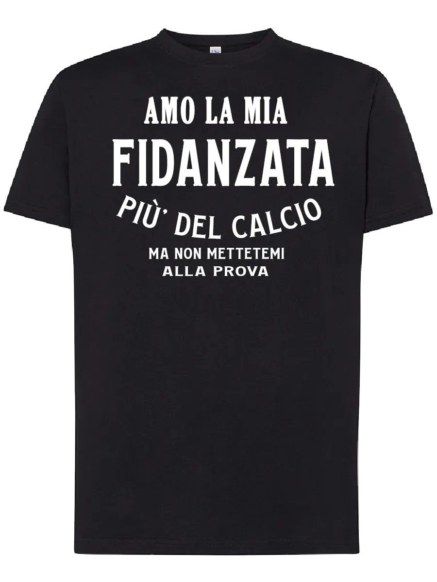 T-shirt Amo la mia fidanzata piu del calcio ma non mettemi alla prova - smprint