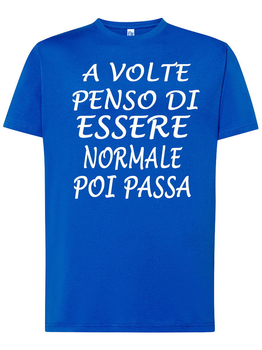 Maglieta A volte penso di essere normale poi passa