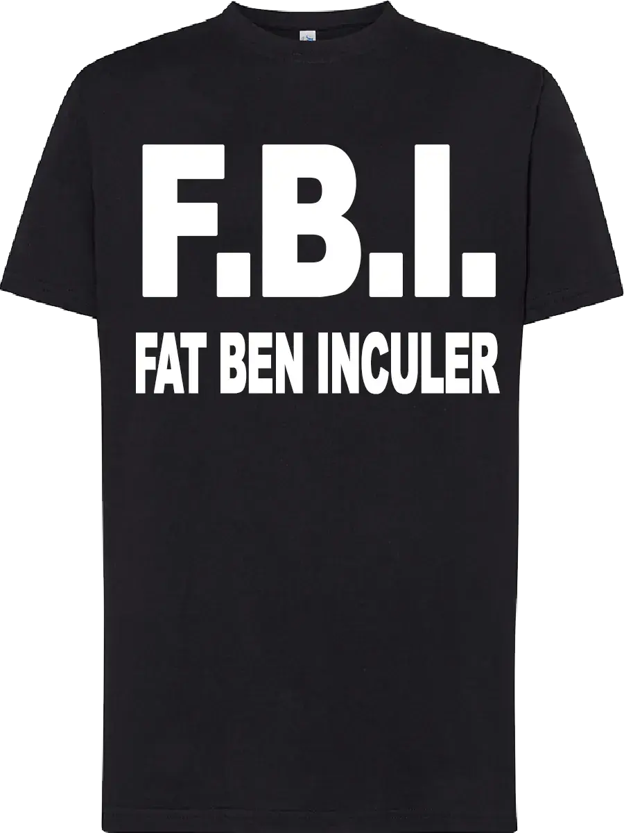 T-shirt F.B.I. Fat ben inculer - smprint