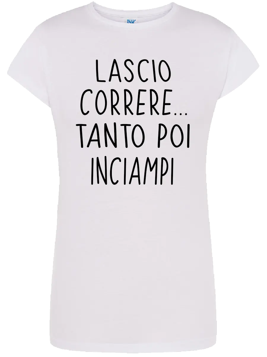 T-shirt Lascio correre tanto poi inciampi SMprint