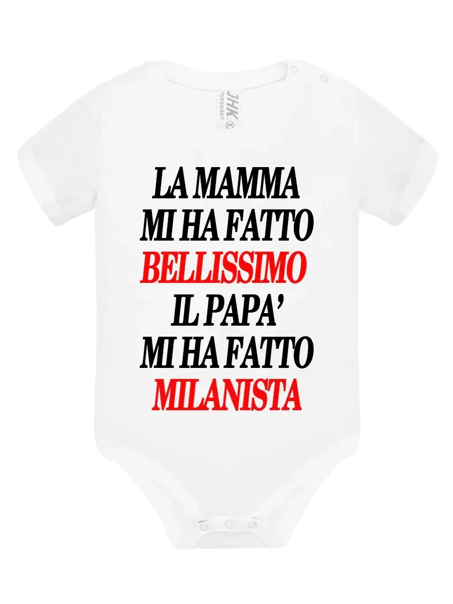 Body La mamma mi ha fatto bellissimo il papà mi ha fatto milanista - smprint