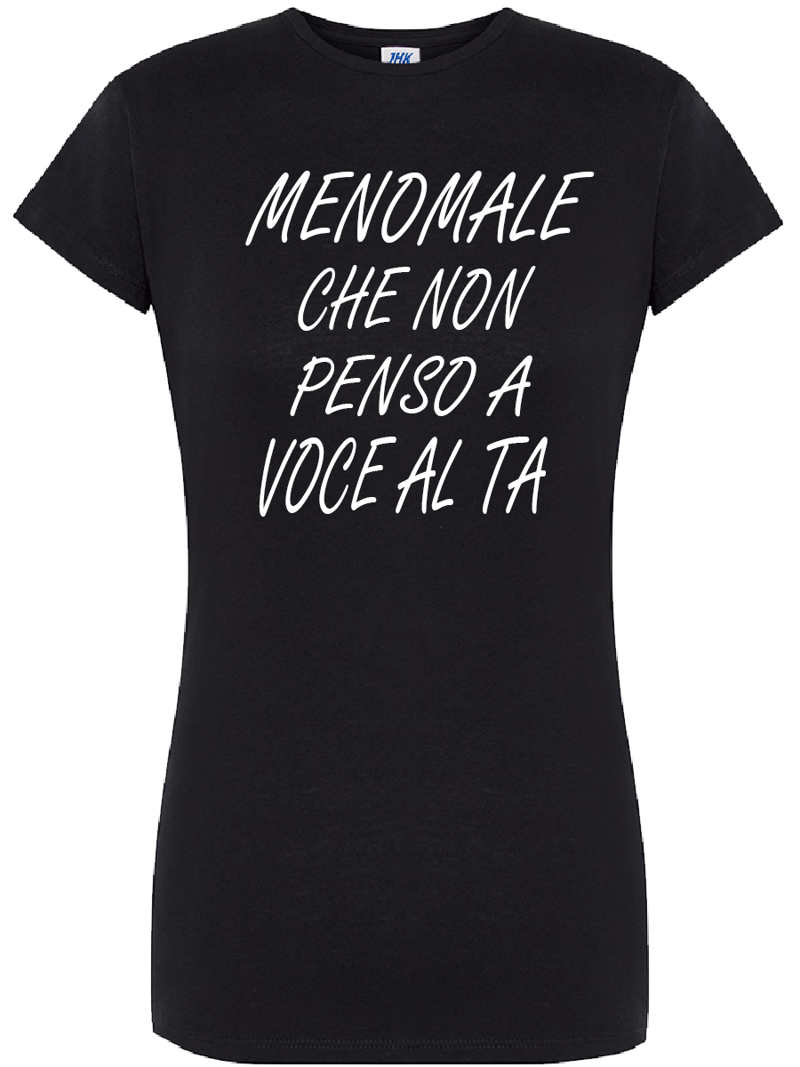 Maglietta MENOMALE CHE NON PENSO A VOCE AL TA