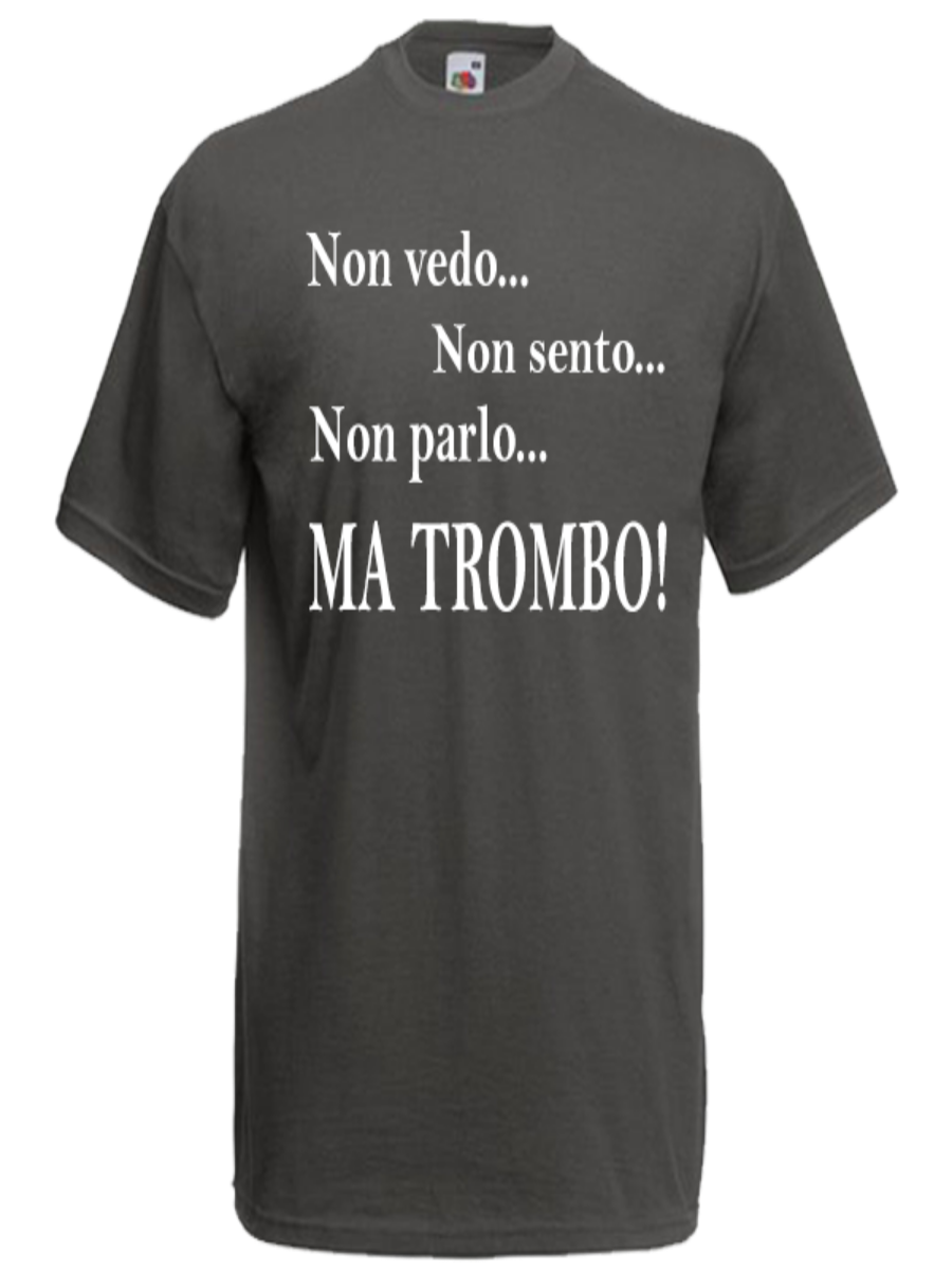 Maglietta Non vedo non sento non parlo ma trombo