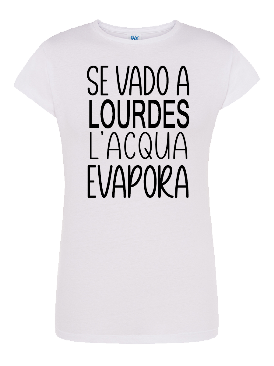 T-shirt "Se vado a Lourdes l'acqua Evapora" | smprint