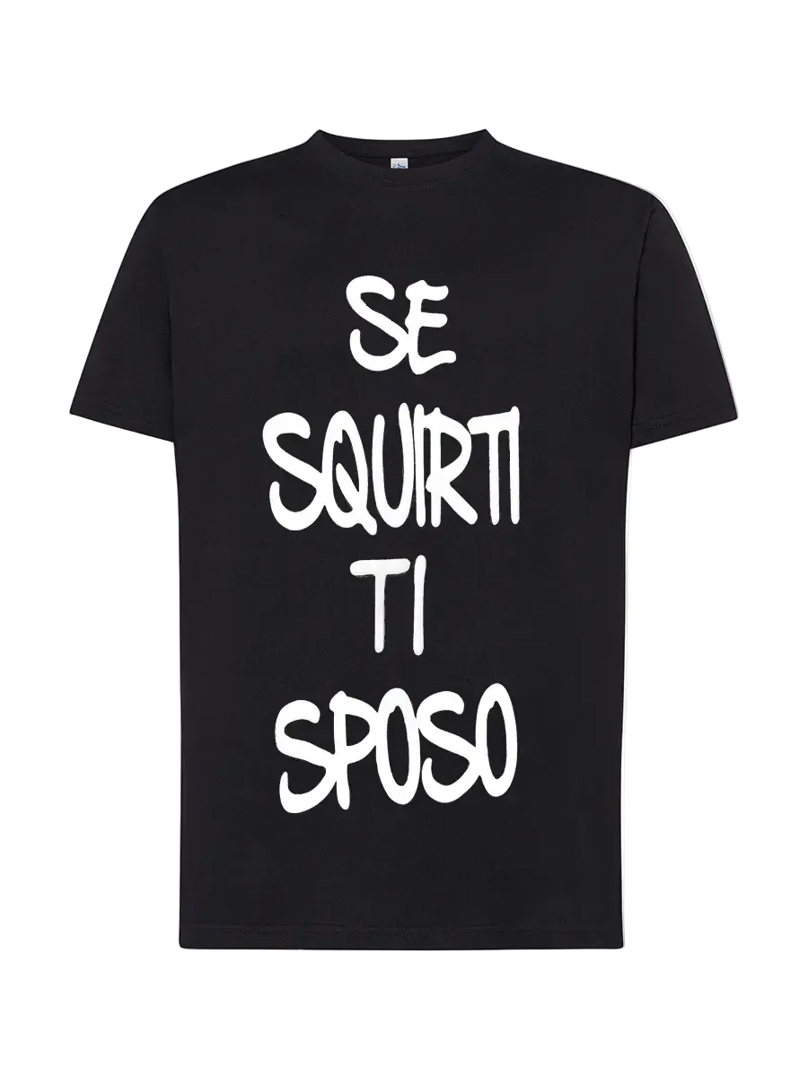 T-shirt Se squirti ti sposo - smprint