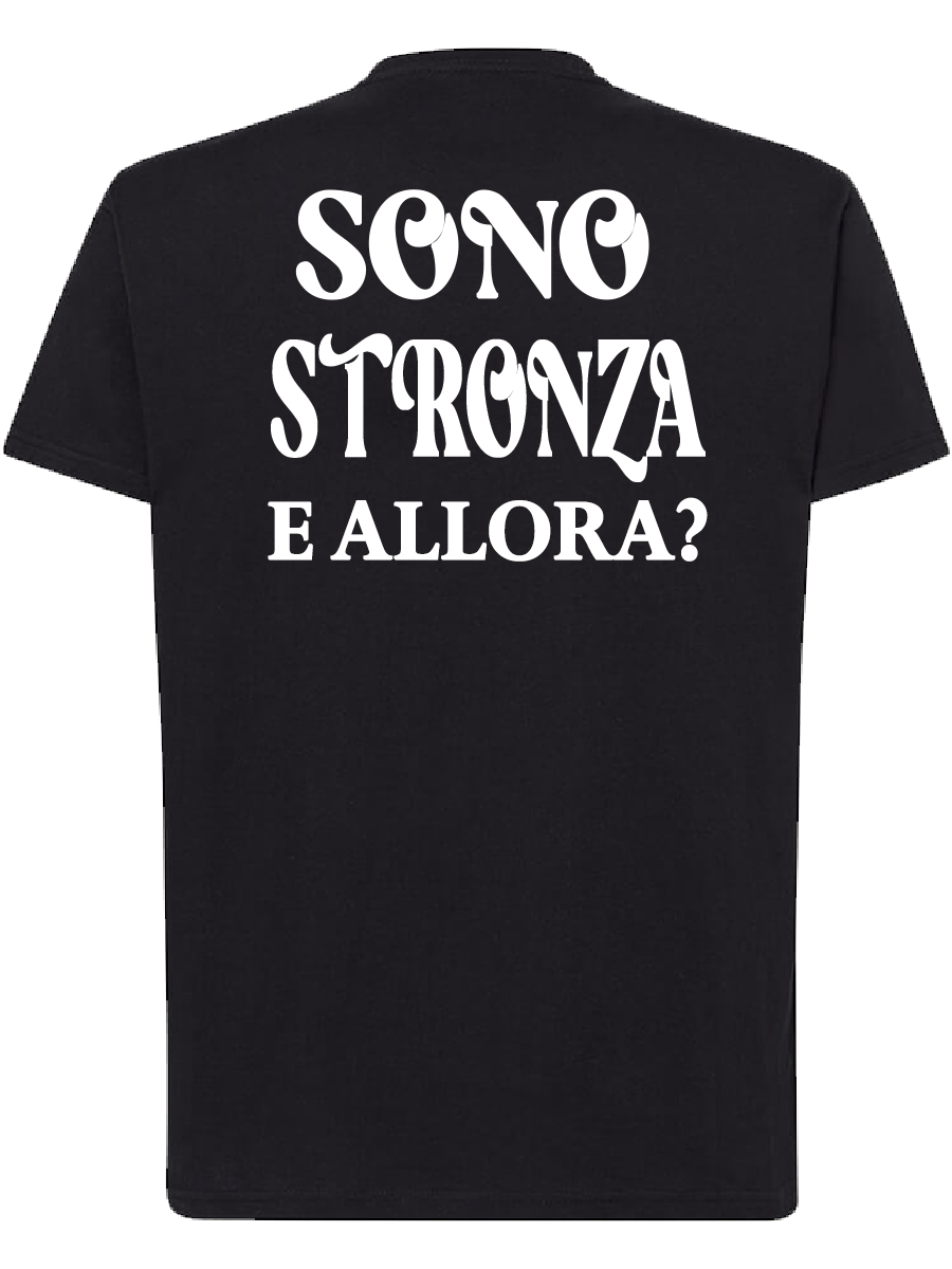T-shirt "Sono Stronza e allora?" Ironica | smprint