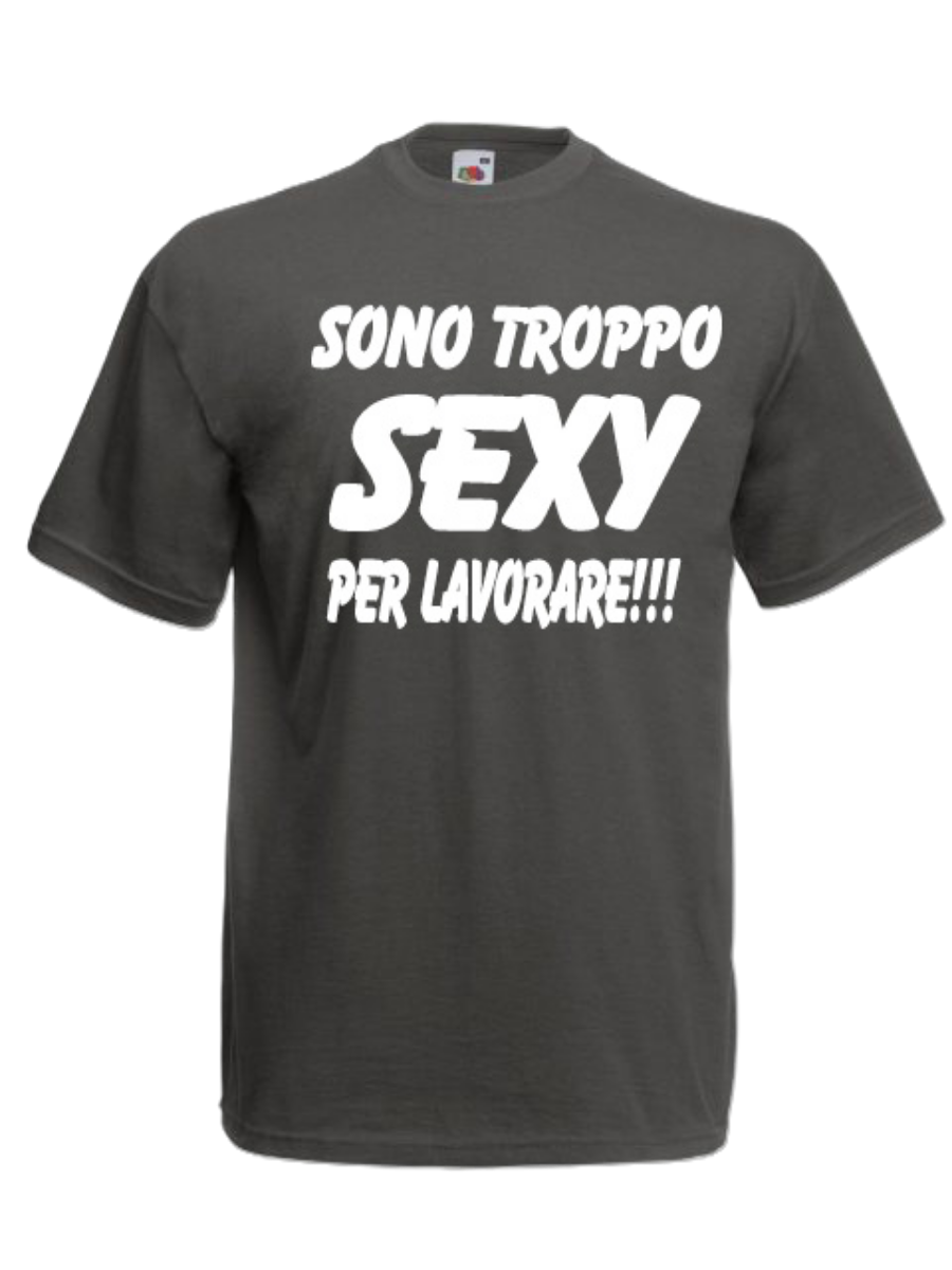 T-shirt Sono troppo sexy per lavorare