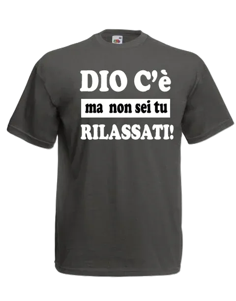 T-shirt Dio c'è ma non sei tu rialssati! - smprint
