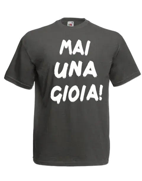 T-shirt Mai una gioia - smprint