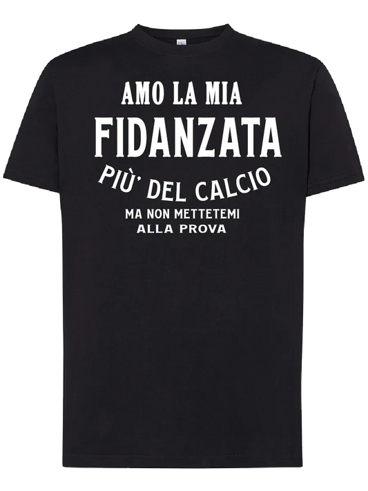 T-shirt Amo la mia fidanzata piu del calcio ma non mettemi alla prova - smprint