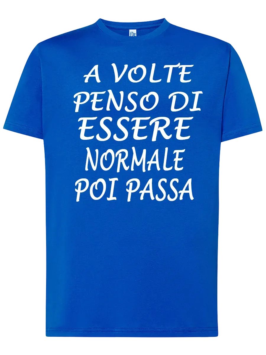 T-shirt A volte penso di essere normale poi passa - smprint
