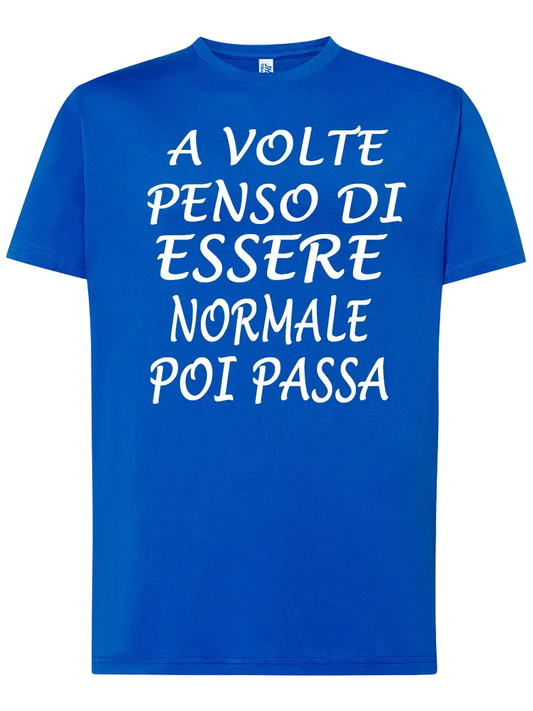 T-shirt A volte penso di essere normale poi passa - smprint