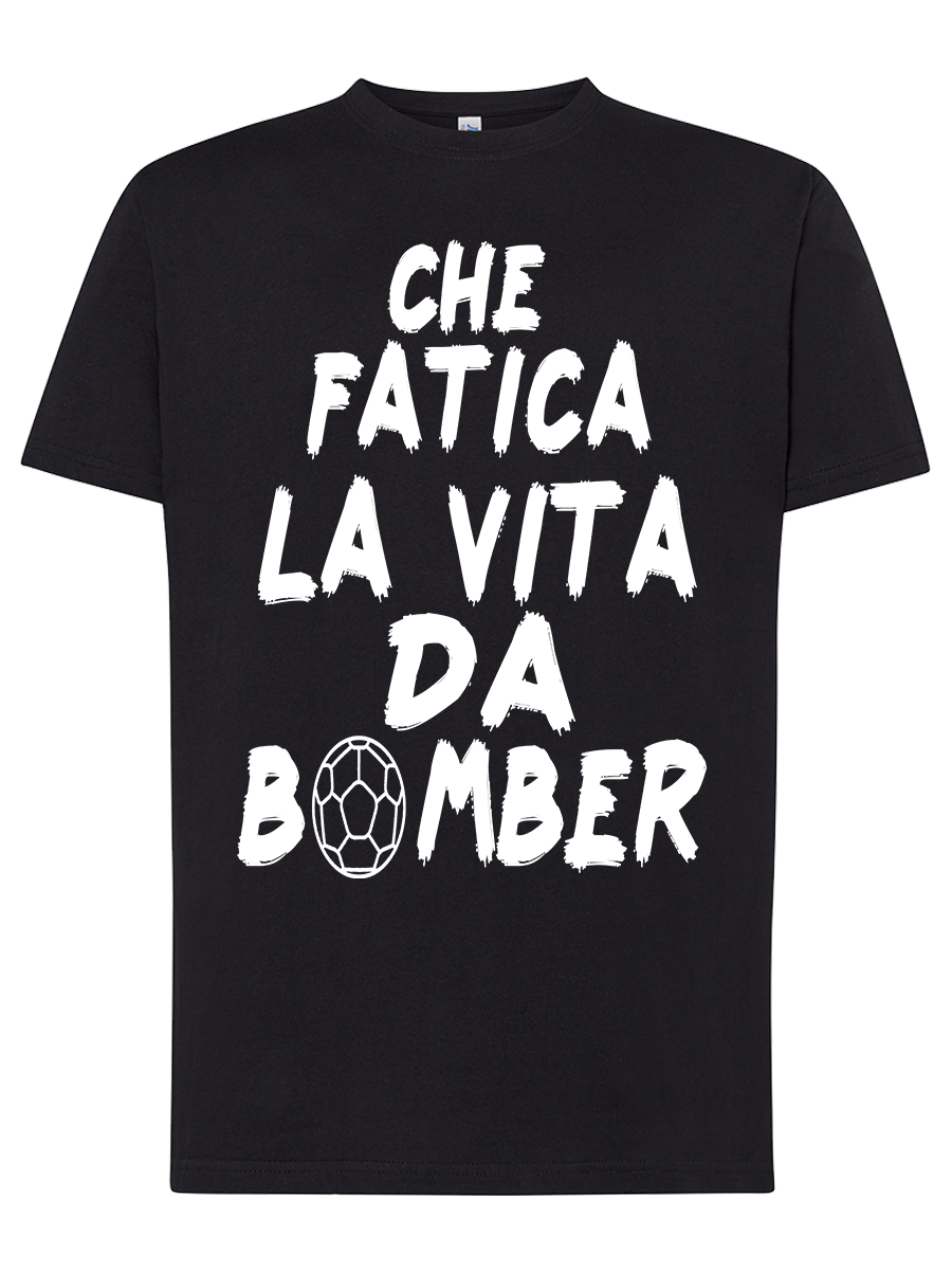 Maglietta Che fatica la vita da bomber