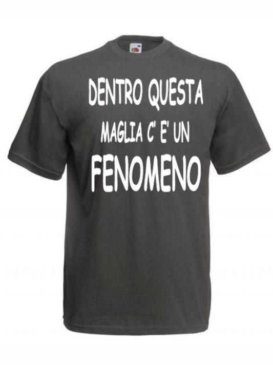 Maglietta Dentro questa maglia c'è un fenomeno