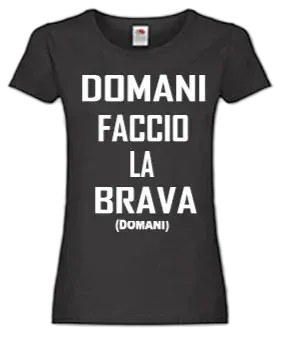 T-shirt Domani faccio la brava (domani) - smprint