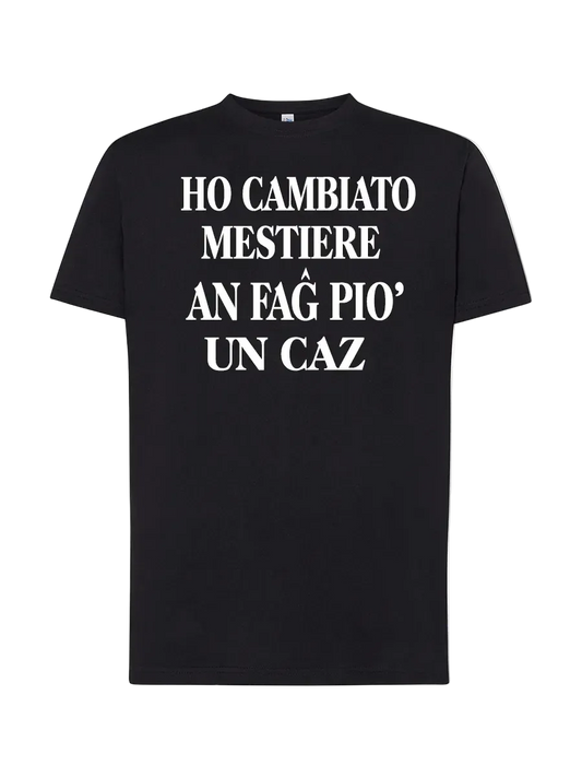 T-shirt Ho cambiato mestiere an fag poi un caz - smprint