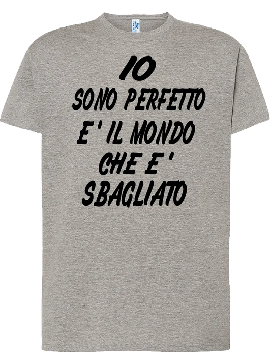 T-shirt Io sono perfetto/a è il mondo che è sbagliato - smprint