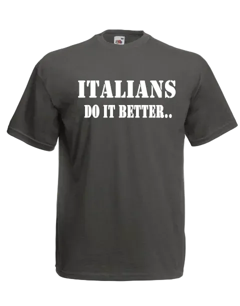T-shirt Italians do it better... - smprint