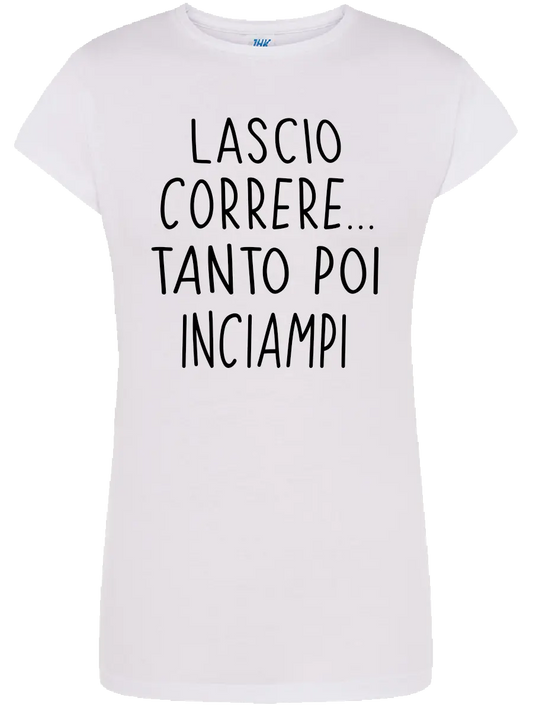 T-shirt Lascio correre tanto poi inciampi SMprint