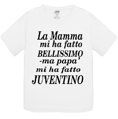 T-shirt La mamma mi ha fatto bellissimo/a ma papà mi ha fatto juventino