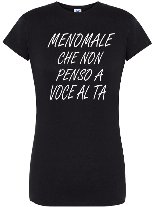 Maglietta MENOMALE CHE NON PENSO A VOCE AL TA