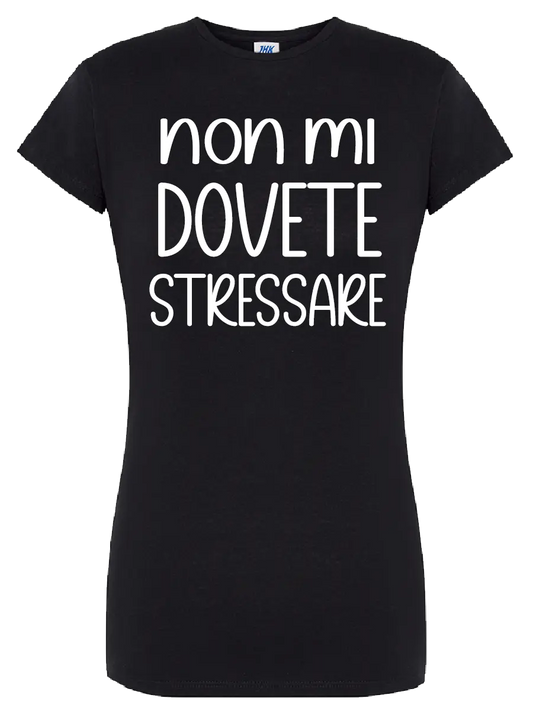 T-shirt Non mi dovete stressare SMprint