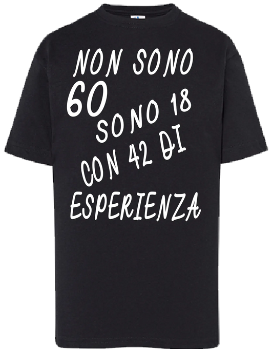 T-shirt Non sono 60 sono 18 con 42 di esperienza - smprint