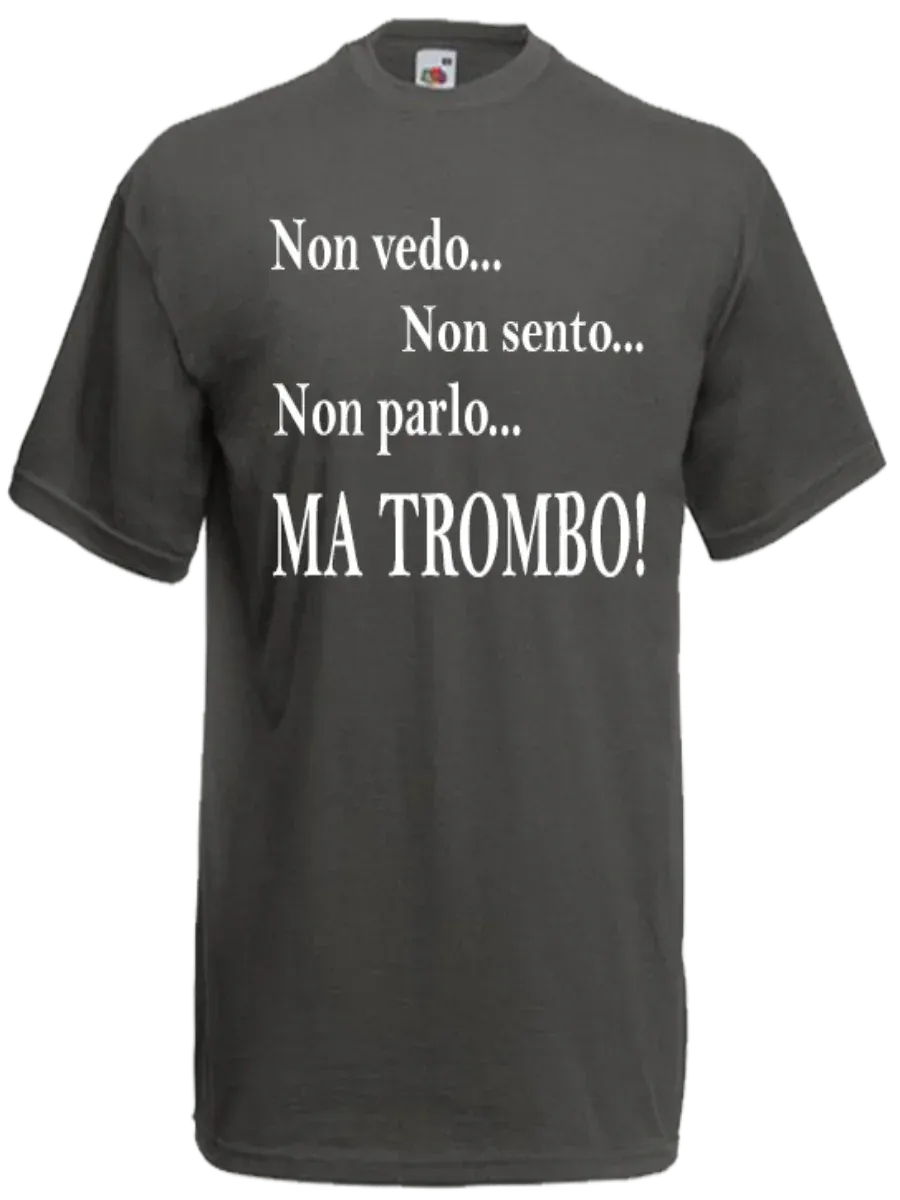 T-shirt Non vedo non sento non parlo ma trombo - smprint