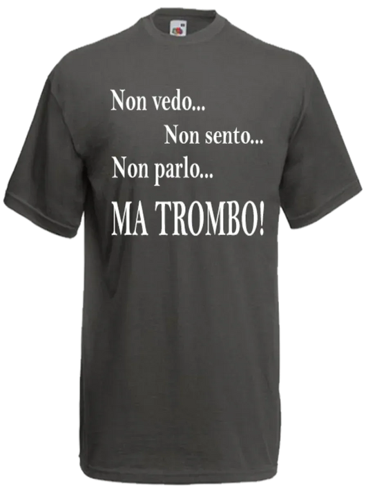 T-shirt Non vedo non sento non parlo ma trombo - smprint
