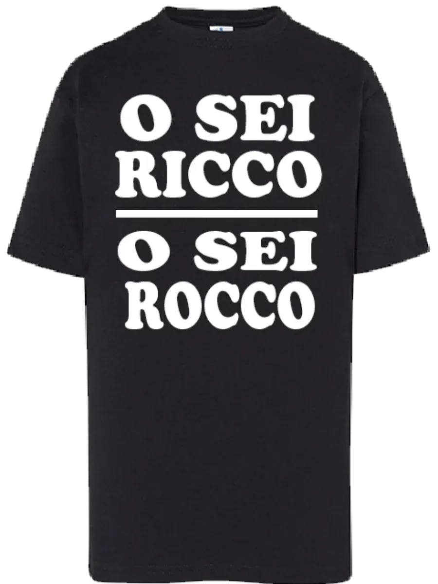 T-shirt O sei ricco o sei rocco - smprint