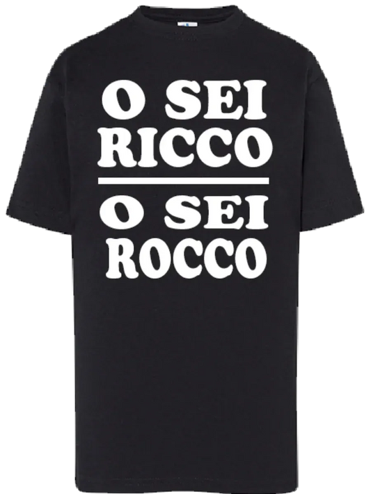 T-shirt O sei ricco o sei rocco - smprint
