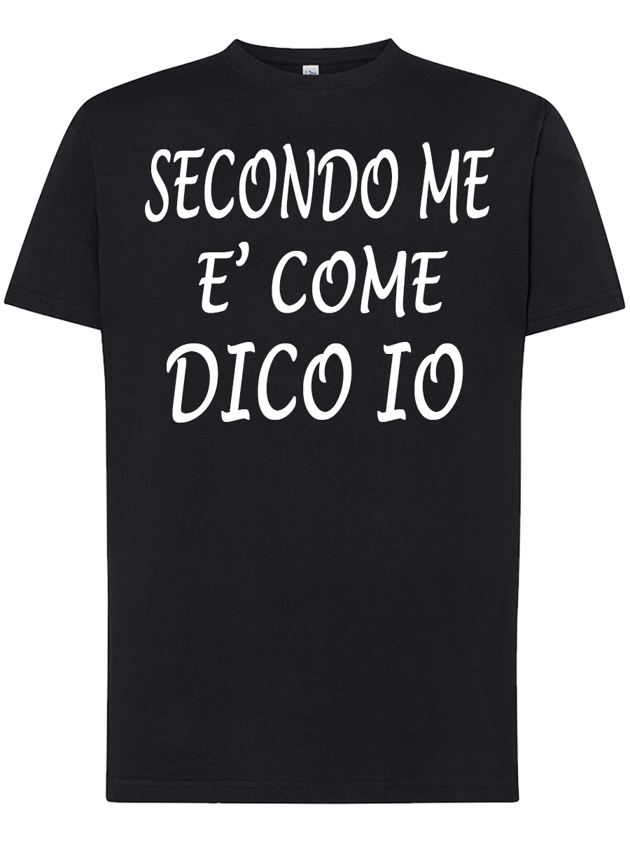 Maglietta Secondo me è come dico io