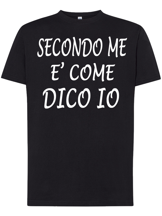 Maglietta Secondo me è come dico io