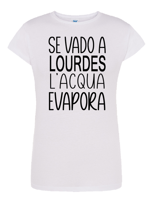 T-shirt "Se vado a Lourdes l'acqua Evapora" | smprint