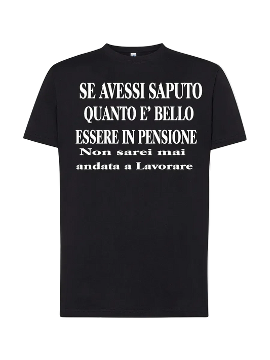 T-shirt Se avessi saputo quanto è bello andare in pensione non sarei mai andato/a a lavorare - smprint