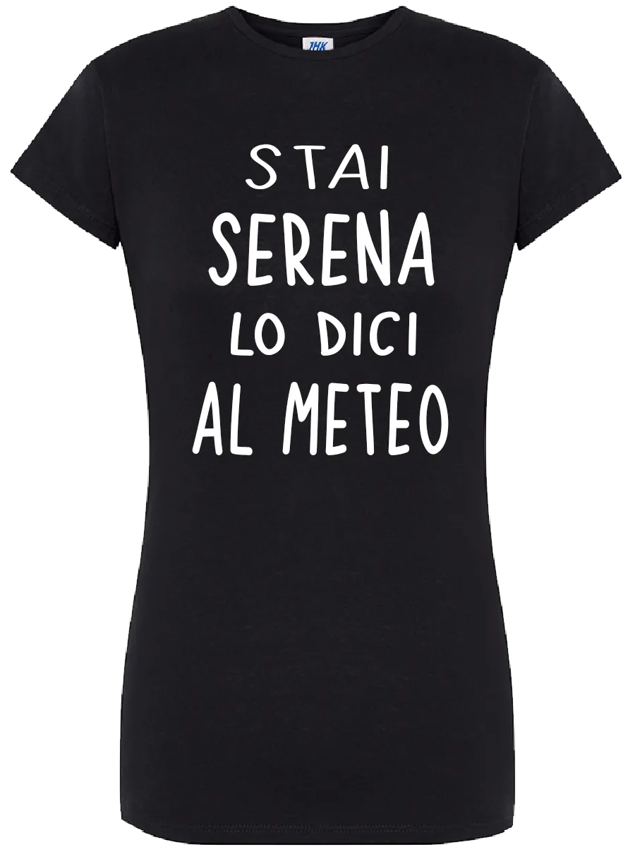T-shirt Stai serena lo dici al meteo - smprint