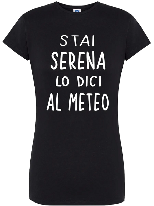 T-shirt Stai serena lo dici al meteo - smprint