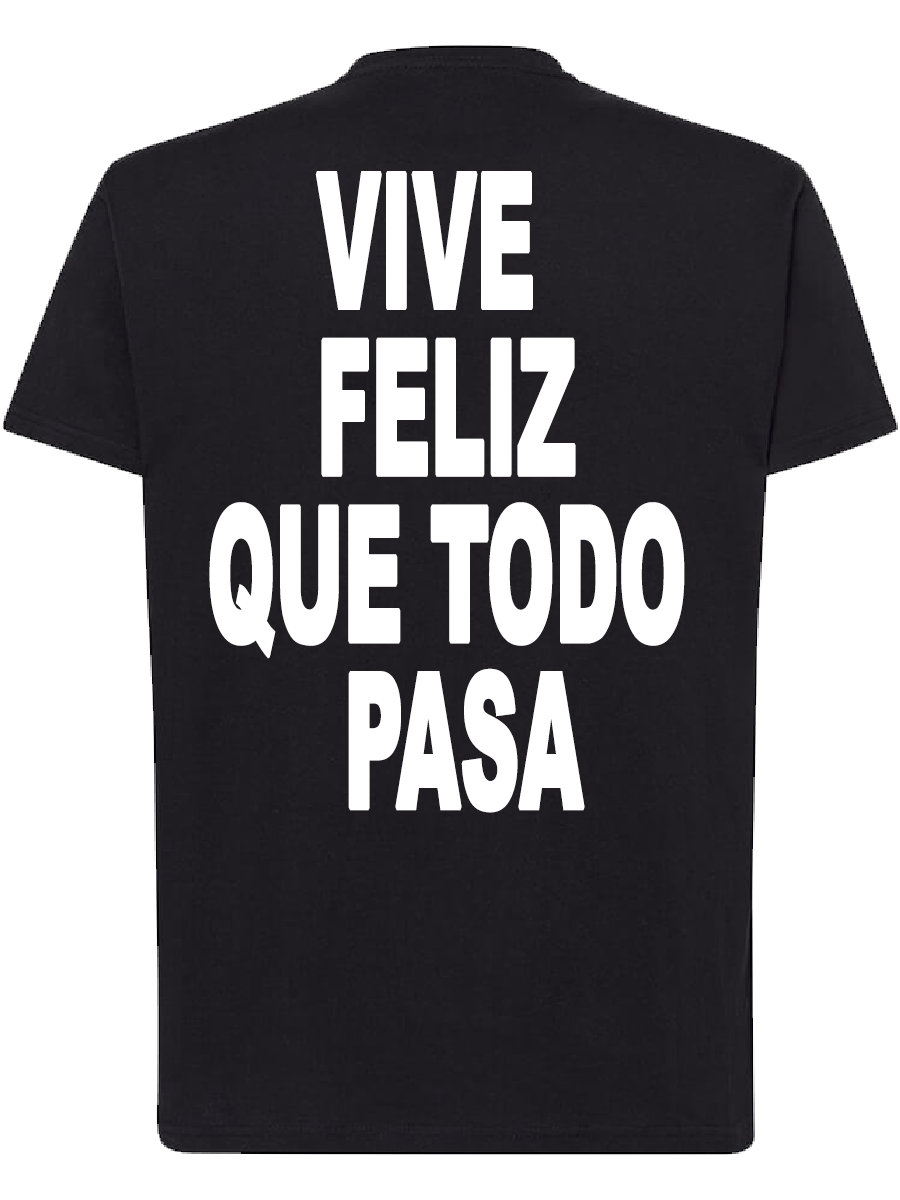 T-shirt Vive feliz que todo pasa