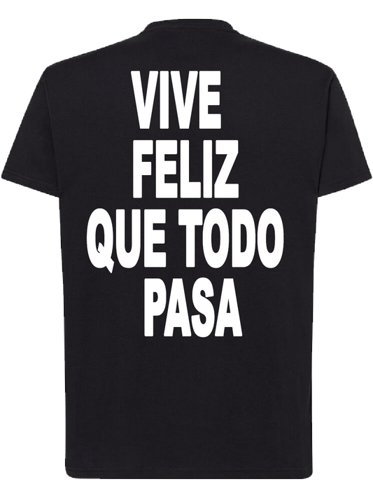 T-shirt Vive feliz que todo pasa