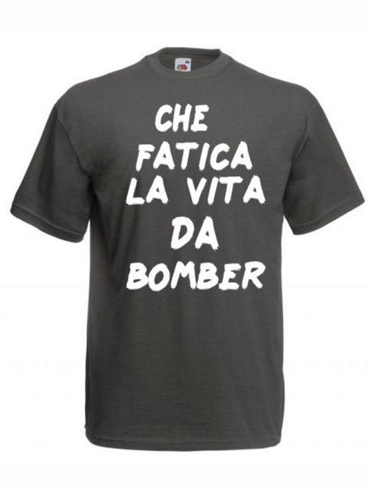 Maglietta Che fatica la vita da bomber v.2