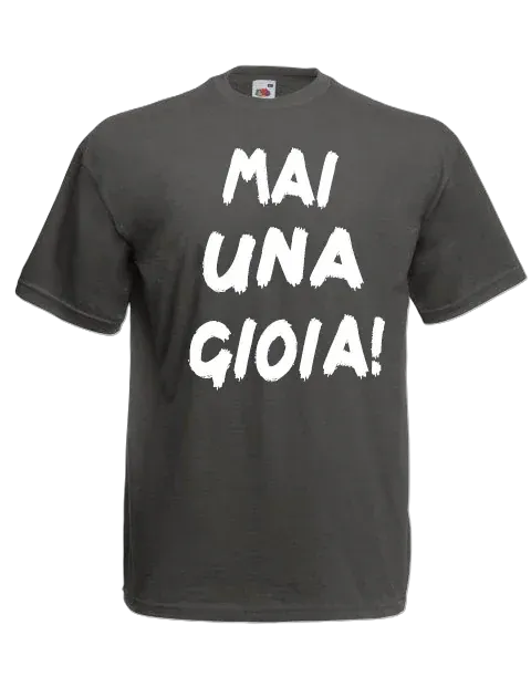 T-shirt Mai una gioia - smprint