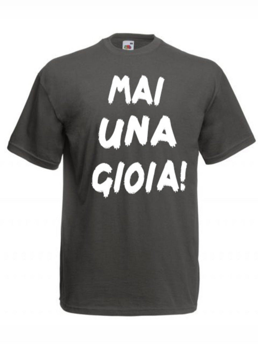 Maglietta Mai una gioia!