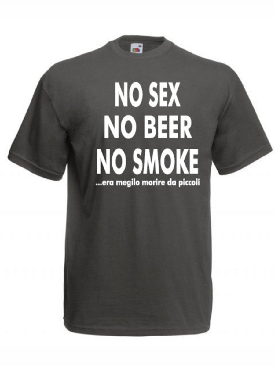 Maglietta No sex no beer no smoke era meaglio morire da piccoli