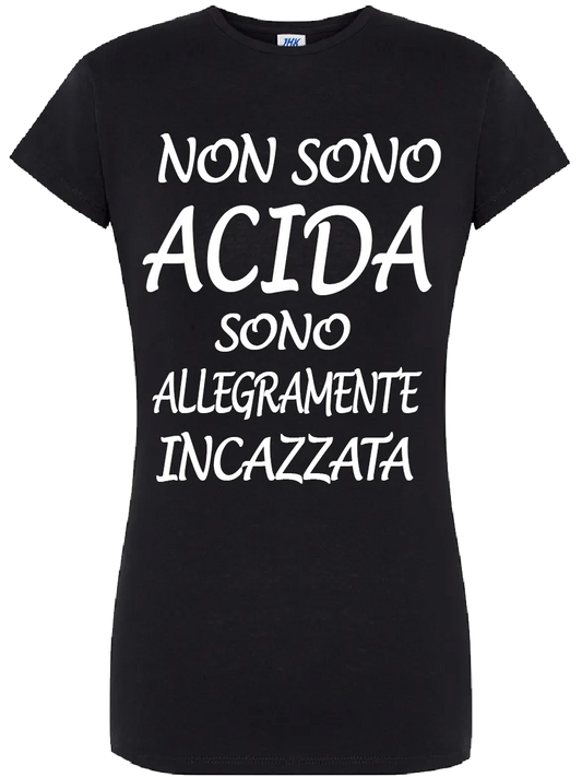 T-shirt Non sono acida sono allegramente incazzata - smprint