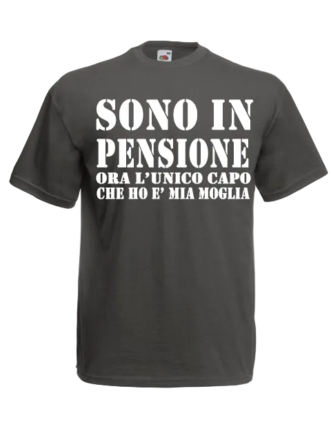T-shirt Sono in pensione ora l'unico capo che ho è mia moglie